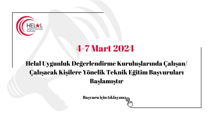 4-7 Mart 2024 Helal Uygunluk Değerlendirme (Belgelendirme) Kuruluşlarında Çalışan/Çalışacak Kişilere Yönelik Teknik Eğitimi