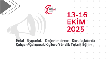 Helal Uygunluk Değerlendirme Kuruluşlarında Çalışan/Çalışacak Kişilere Yönelik Teknik Eğitim (13-16 Ekim 2025)