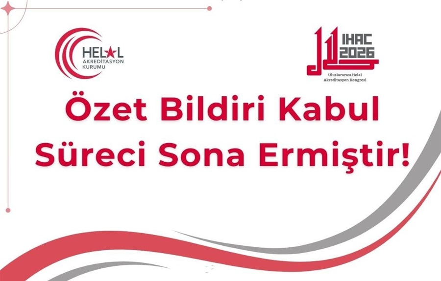 I. Uluslararası Helal Akreditasyon Kongresi Özet Başvuru Kabulü Sona Ermiştir