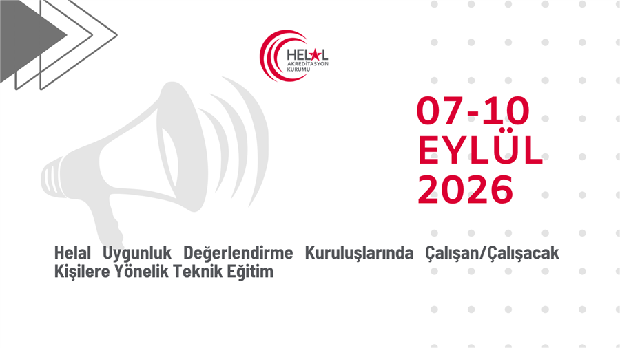 Helal Uygunluk Değerlendirme Kuruluşlarında Çalışan/Çalışacak Kişilere Yönelik Teknik Eğitim (7-10 Eylül 2026)