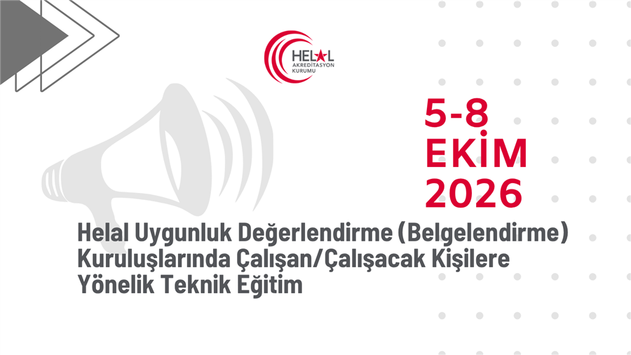 Helal Uygunluk Değerlendirme (Belgelendirme) Kuruluşlarında Çalışan/Çalışacak Kişilere Yönelik Teknik Eğitim (5-8 Ekim 2026)