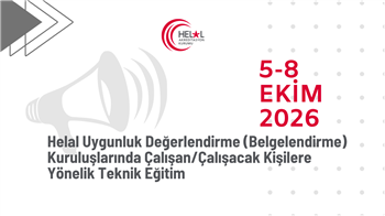 Helal Uygunluk Değerlendirme (Belgelendirme) Kuruluşlarında Çalışan/Çalışacak Kişilere Yönelik Teknik Eğitim (5-8 Ekim 2026)